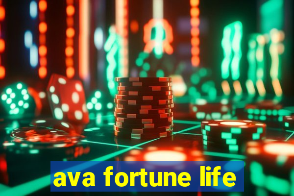 ava fortune life